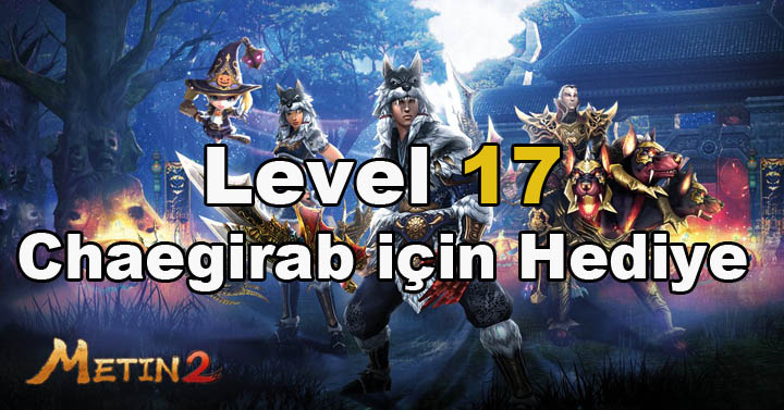 Metin2 – Chaegirab için Hediye Görevi Nasıl Yapılır ? (Level 17)