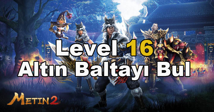 Metin2 – Altın Baltayı Bul Görevi Nasıl Yapılır ? (Level 16)