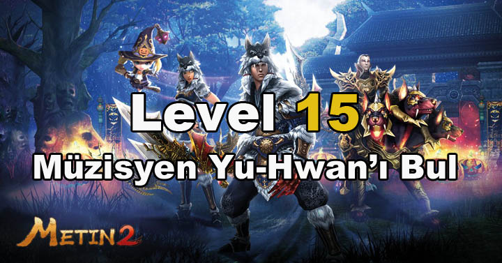 Metin2 – Müzisyen Yu-Hwanı Ara Görevi Nasıl Yapılır ? (Level 15)