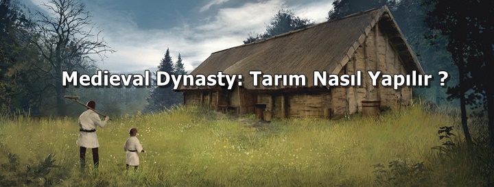 Medieval Dynasty Tarım Nasıl Yapılır?