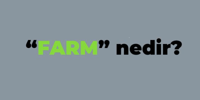FARM Ne demek? Anlamı Nedir?